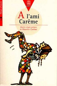 A l'ami Carême : 80 poèmes de Maurice Carême