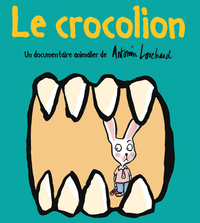 Le crocolion : Un documentaire animalier de Antonin Louchard