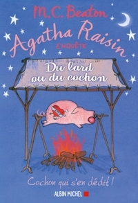 Agatha Raisin enquête : Du lard ou du cochon