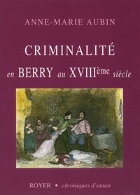 Criminalité en Berry au XVIIIème siècle