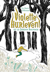 Violette Hurlevant.01 : Et le jardin sauvage