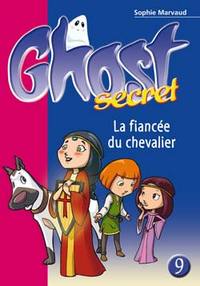 Ghost secret. 9 : La fiancée du chevalier