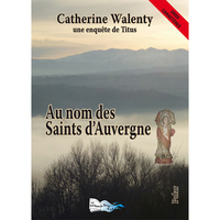 Au nom des Saints d'Auvergne : une enquête de Titus