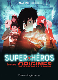 Super-Héros. Episode 1 : Origines