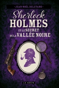 Sherlock Holmes et le secret de la vallée noire : une enquête inédite de Sherlock Holmes