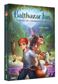 Balthazar Fox. 02 : Le secret de l'entredeux mondes