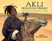 Akli, prince du désert : un conte du pays du sable