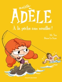 Mortelle Adèle.12 : A la pêche aux nouilles !