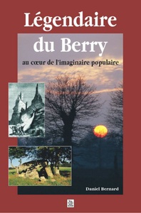 Légendaire du Berry : au coeur de l'imaginaire populaire
