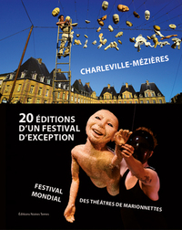 20 éditions d'un festival d'exception : Festival Mondial des Théâtres de Marionnettes : 1961-2019