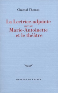 La Lectrice-adjointe (suivi de) Marie-Antoinette et le théâtre