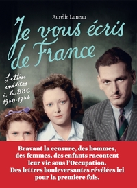 Je vous écris de France : lettres inédites à la BBC 1940-1944
