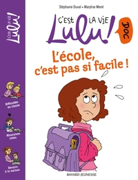 C'est la vie Lulu ! 01 : L'école, c'est pas si facile !