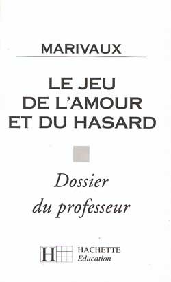 JEU DE L´AMOUR ET DU HASARD - DOSSIER DU PROFESSEUR