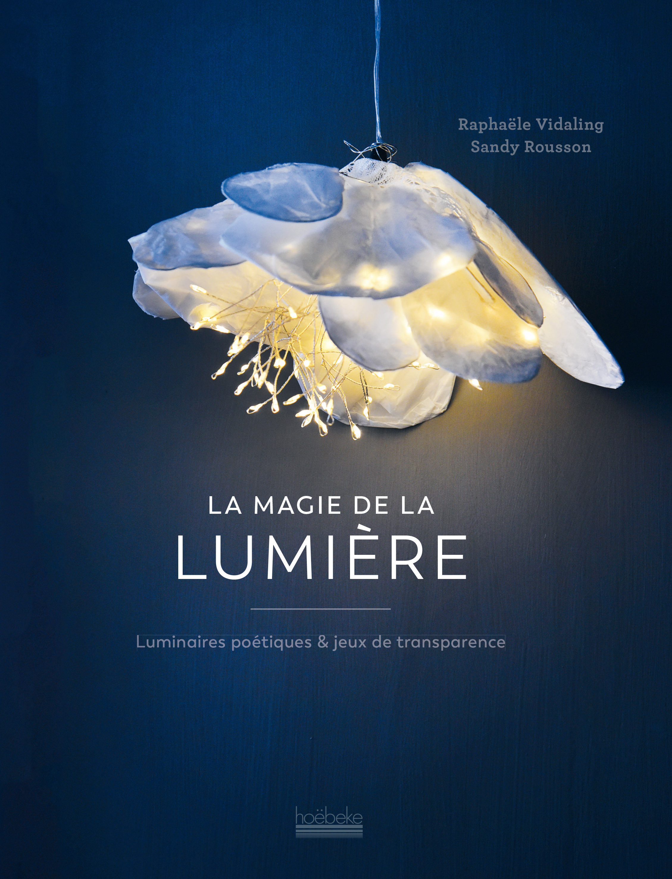 MAGIE DE LA LUMIERE - LUMINAIRES POETIQUES & JEUX DE TRANSPARENCE