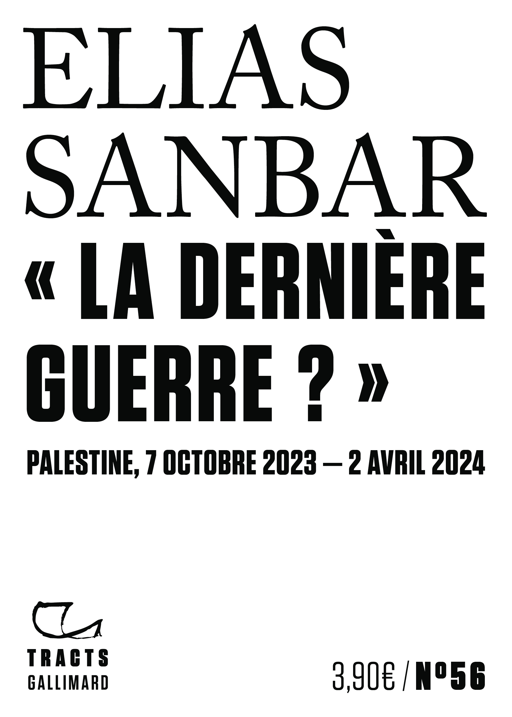 LA DERNIERE GUERRE ? - PALESTINE, 7 OCTOBRE 2023-2 AVRIL 2024 - TRACTS