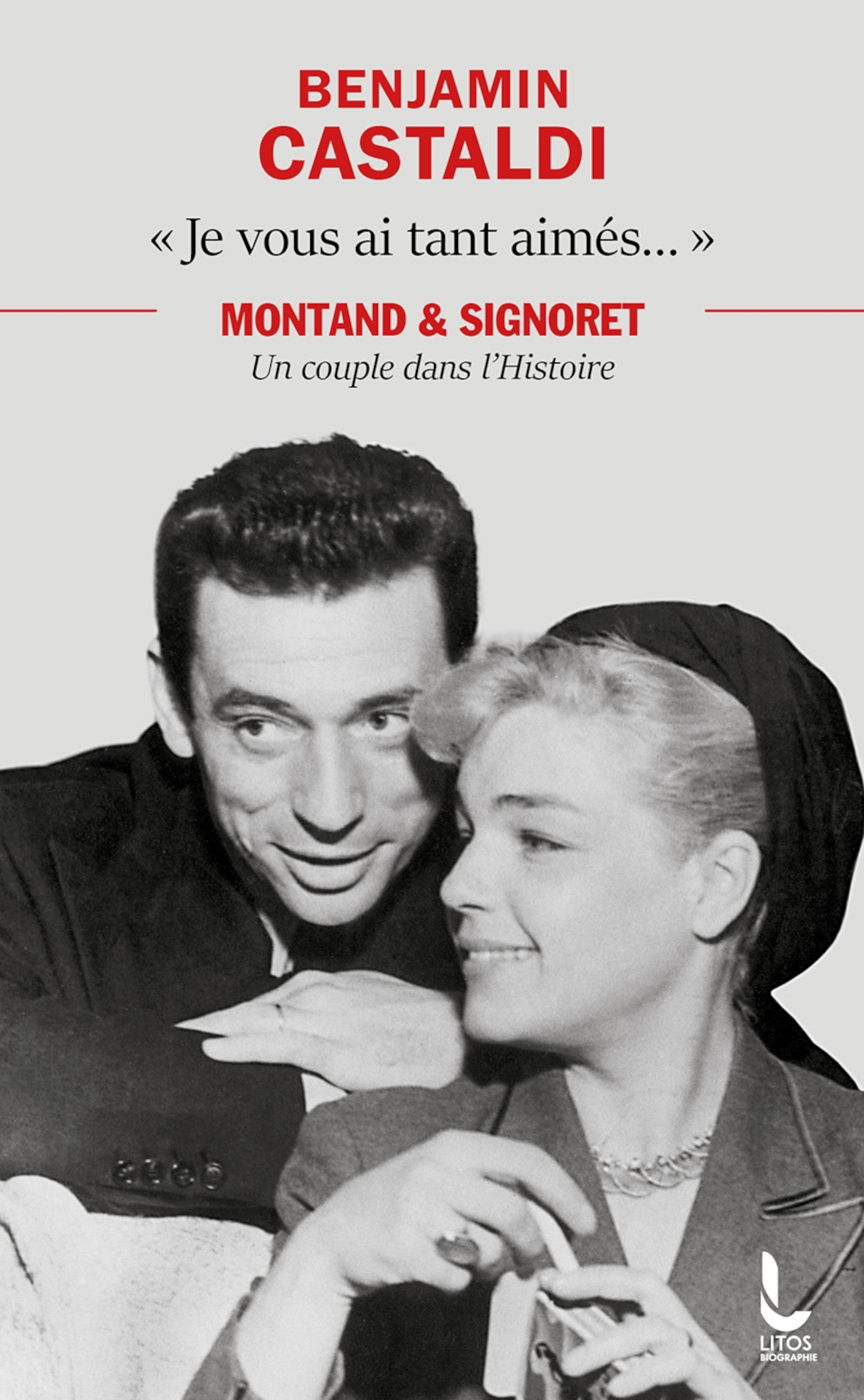 JE VOUS AI TANT AIMES... - MONTAND ET SIGNORET, UN COUPLE DANS L´HISTOIRE