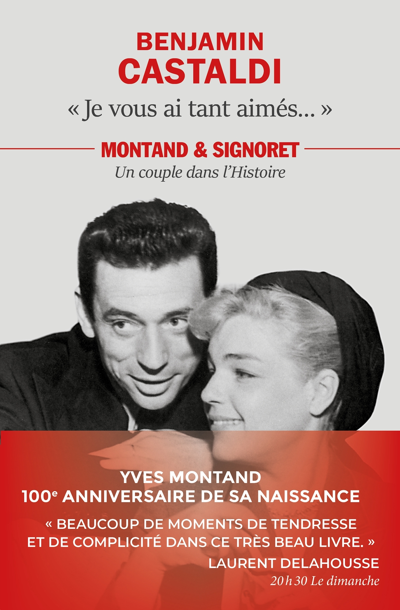 JE VOUS AI TANT AIMES... - MONTANT ET SIGNORET, UN COUPLE DANS L´HISTOIRE