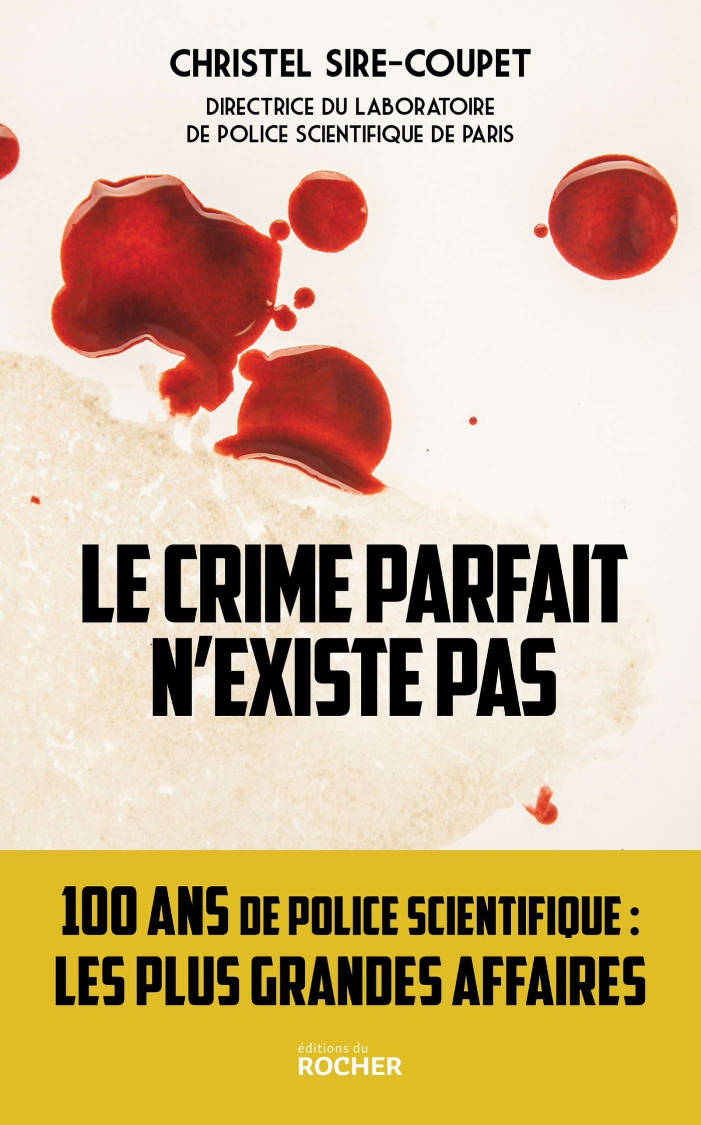 LE CRIME PARFAIT N´EXISTE PAS - 100 ANS DE POLICE SCIENTIFIQUE... LES PLUS GRANDES AFFAIRES !