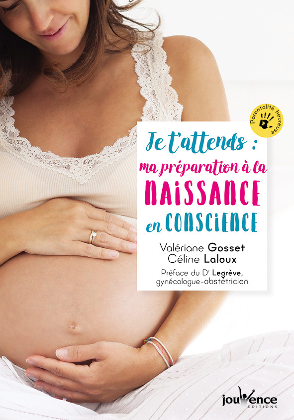 JE T´ ATTENDS : MA PREPARATION A LA NAISSANCE EN CONSCIENCE