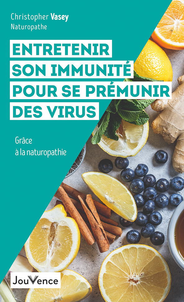 ENTRETENIR SON IMMUNITE POUR SE PREMUNIR DES VIRUS - GRACE A LA NATUROPATHIE