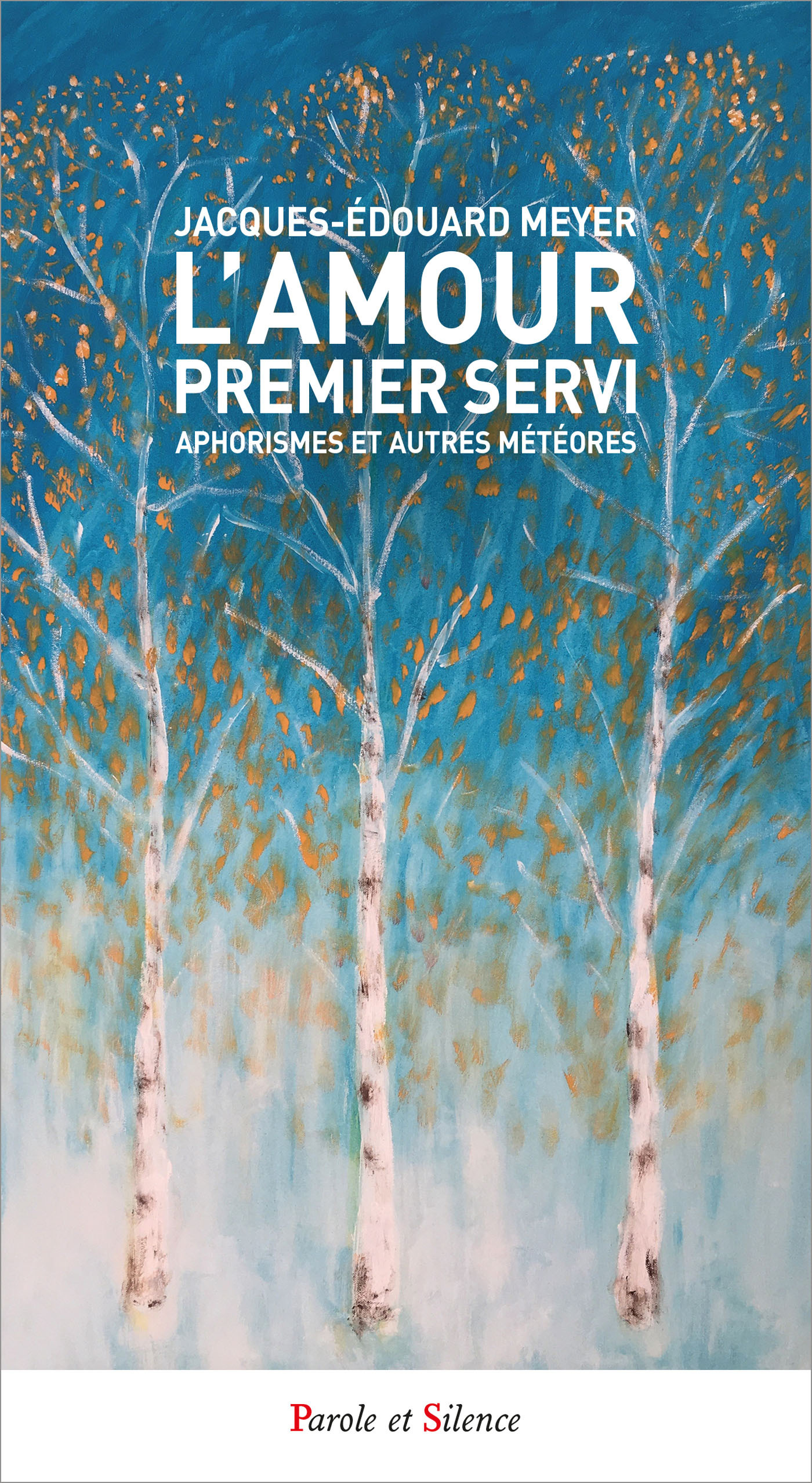 L´AMOUR PREMIER SERVI - APHORISMES ET AUTRES METEORES