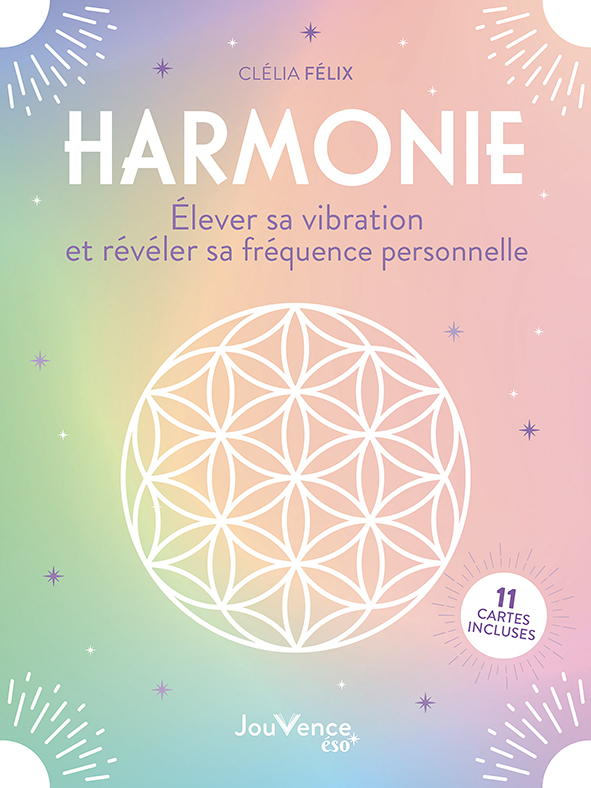 HARMONIE. ELEVER SA VIBRATION ET REVELER SA FREQUENCE PERSONNELLE - 11 CART