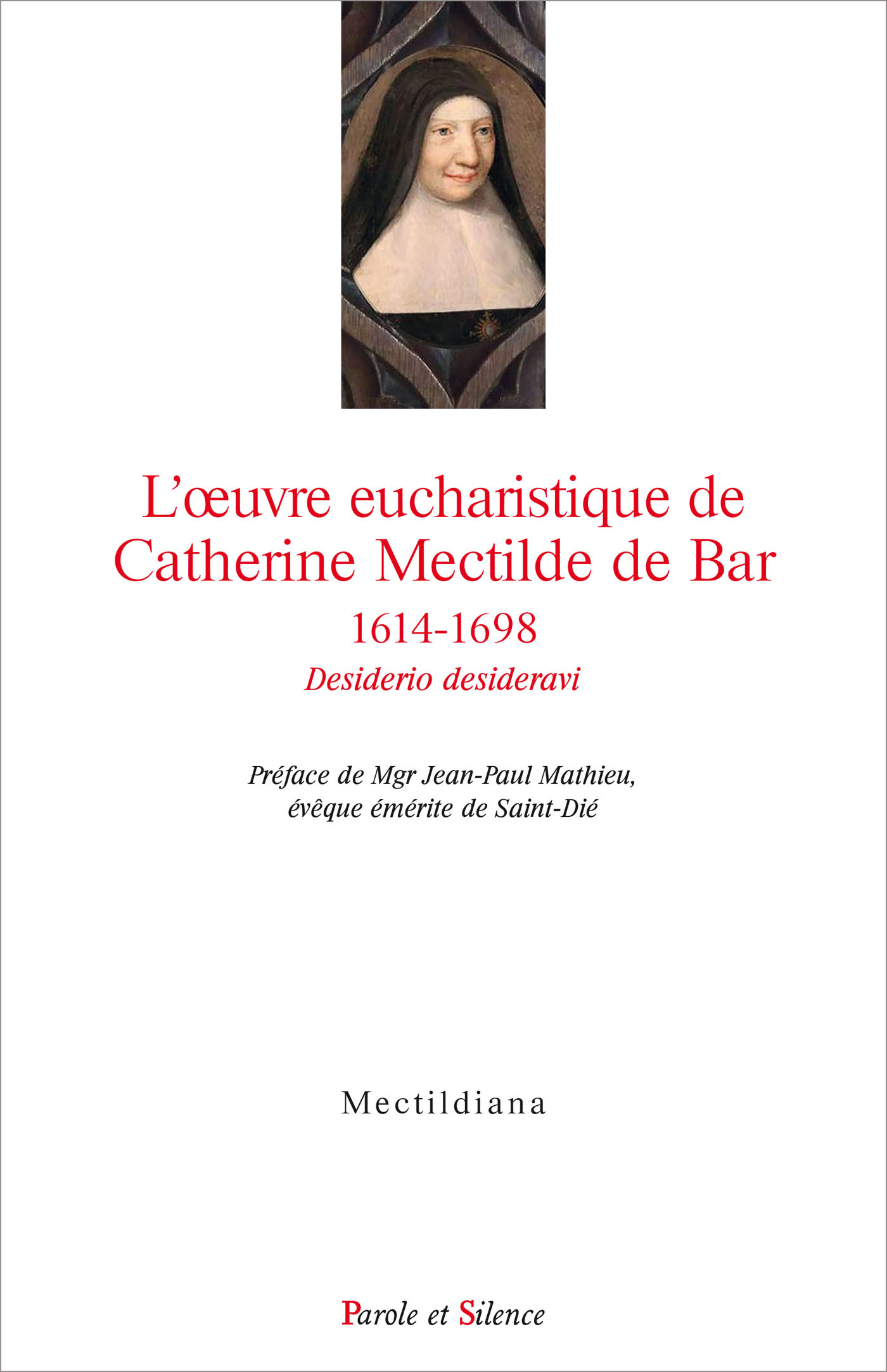 L´OEUVRE EUCHARISTIQUE DE CATHERINE MECTILDE DE BAR 1614-1698 - ACTES DU COLLOQUE DU QUATRIEME CENTE