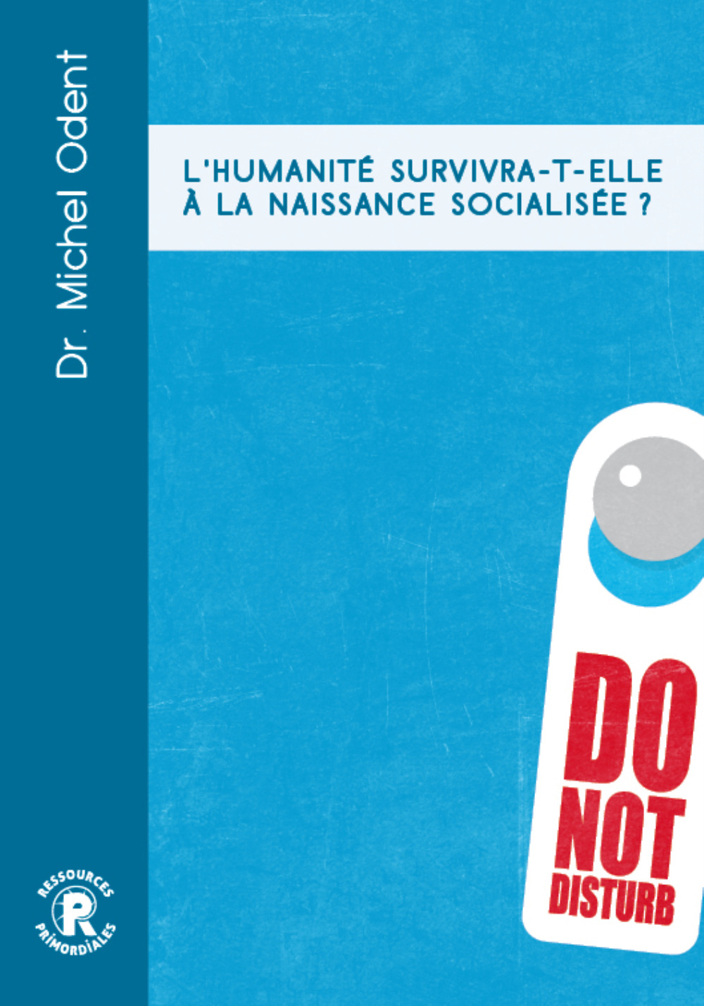L´HUMANITE SURVIVRA-T-ELLE A LA NAISSANCE SOCIALISEE ?
