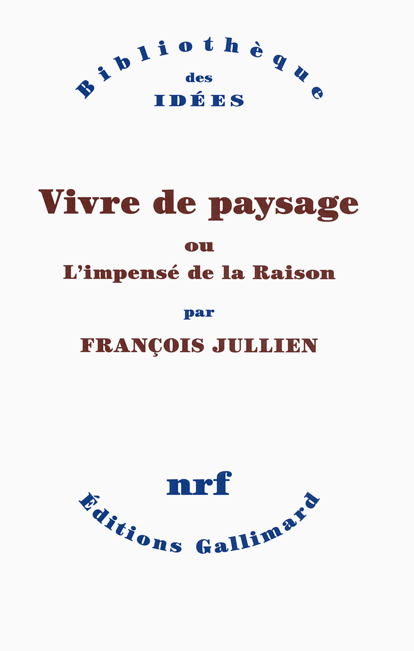 VIVRE DE PAYSAGE (OU L´IMPENSE DE LA RAISON)