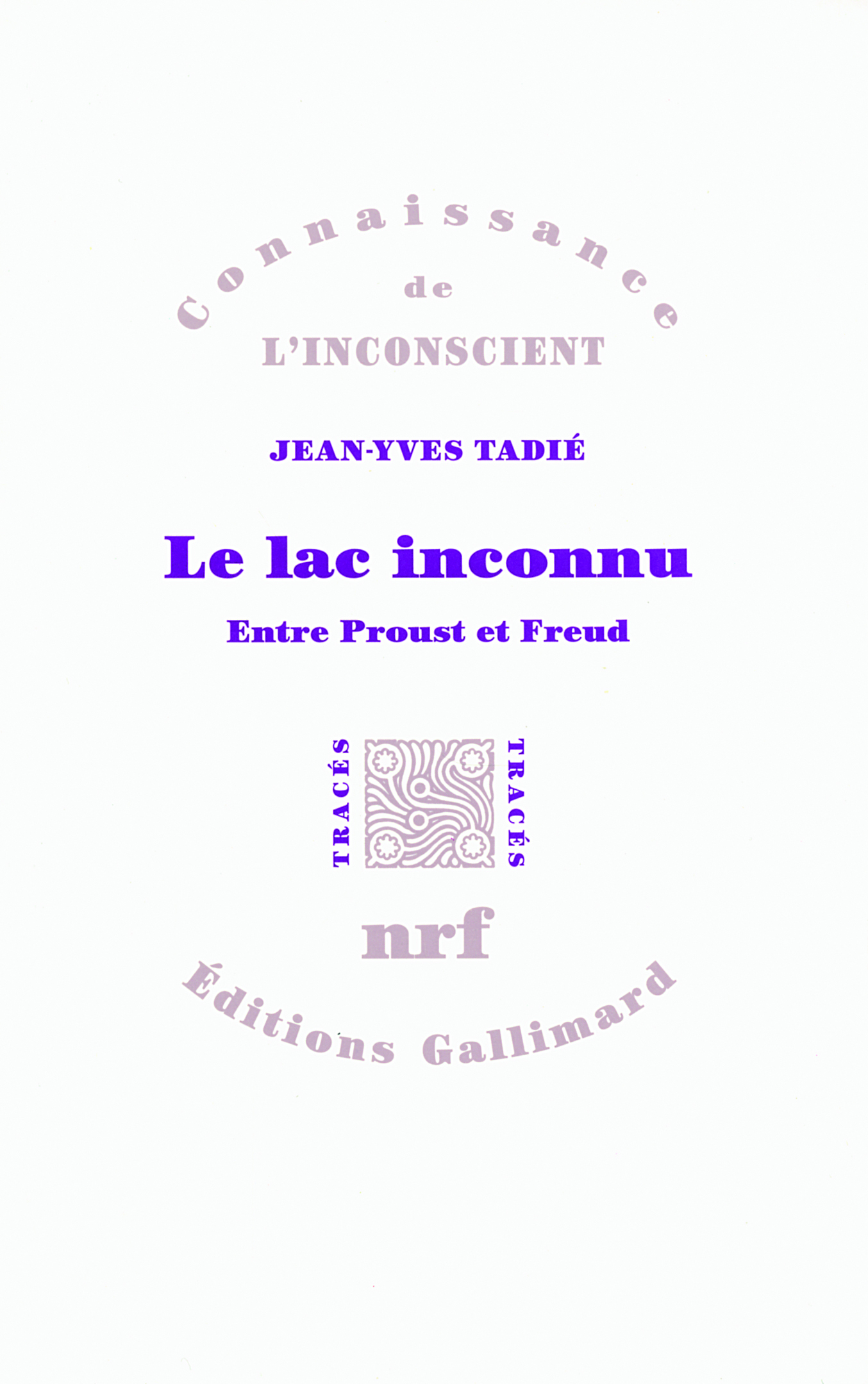 LAC INCONNU (ENTRE PROUST ET FREUD)