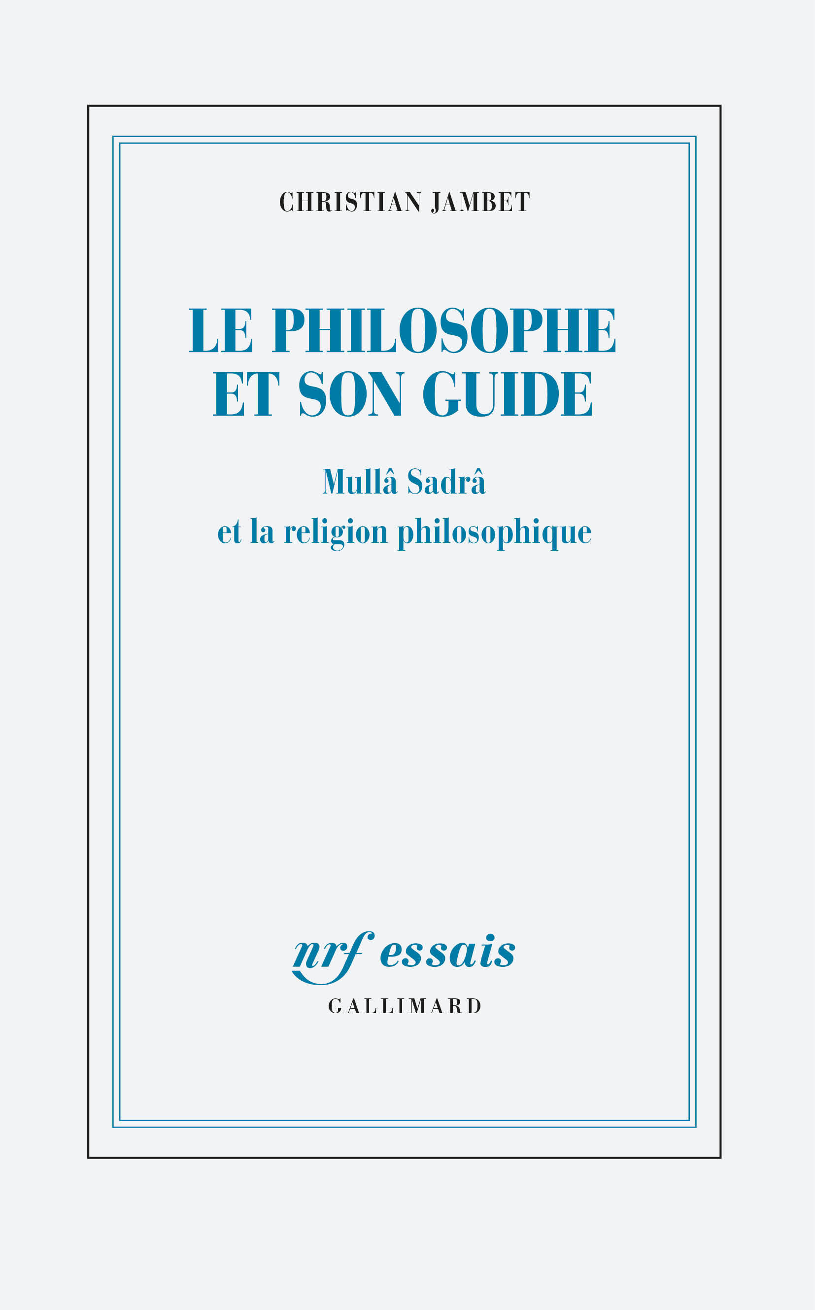 PHILOSOPHE ET SON GUIDE - MULLA SADRA ET LA RELIGION PHILOSOPHIQUE