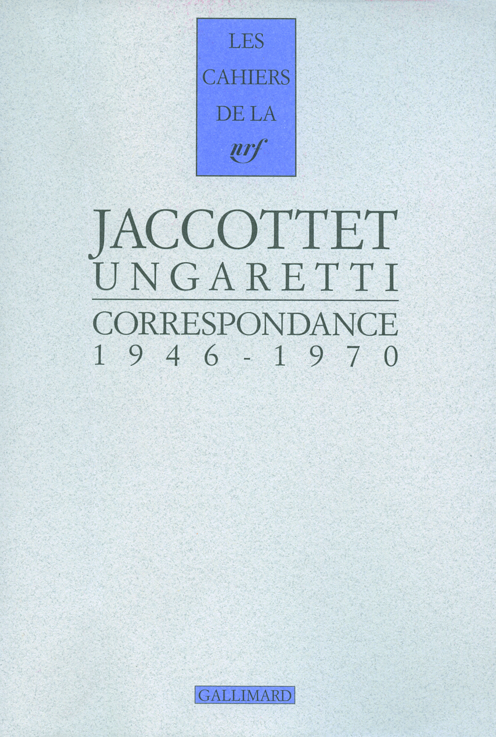CORRESPONDANCE 1946-1970 - JACCOTTET/ UNGARET