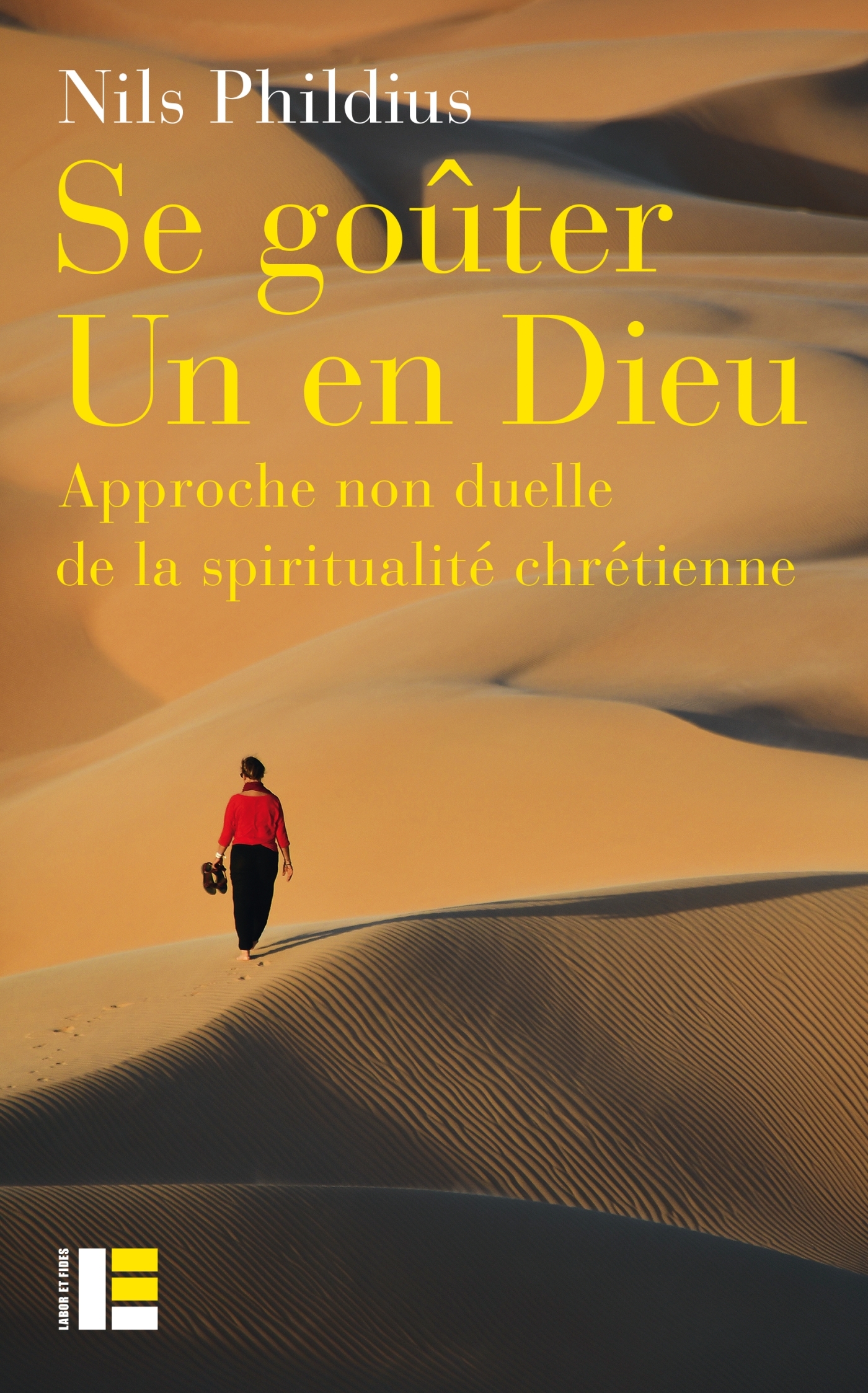 SE GOUTER UN EN DIEU - APPROCHE NON DUELLE DE LA SPIRITUALITE