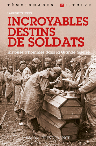 INCROYABLES DESTINS DE SOLDATS