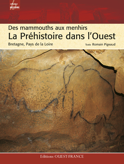 PREHISTOIRE DANS L'OUEST DES MAMMOUTHS AUX MENHIRS