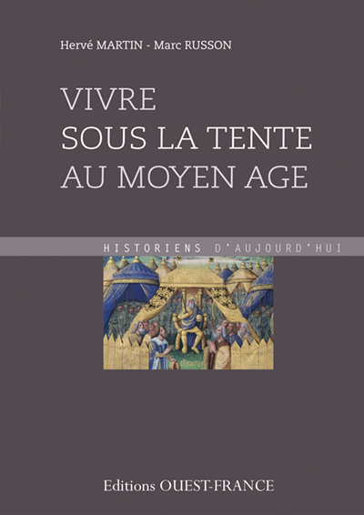 VIVRE SOUS LA TENTE AU MOYEN AGE