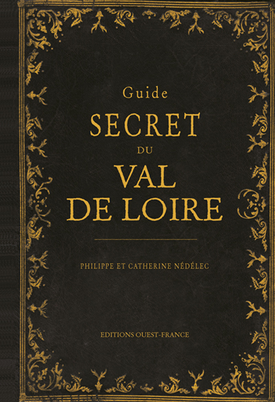 GUIDE SECRET DU VAL DE LOIRE