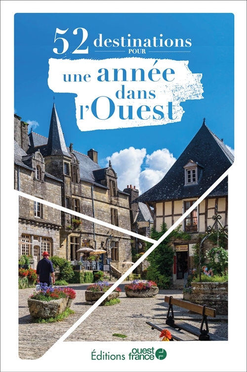 52 DESTINATIONS POUR UNE ANNEE DANS L´OUEST (VERSION OUEST FRANCE)