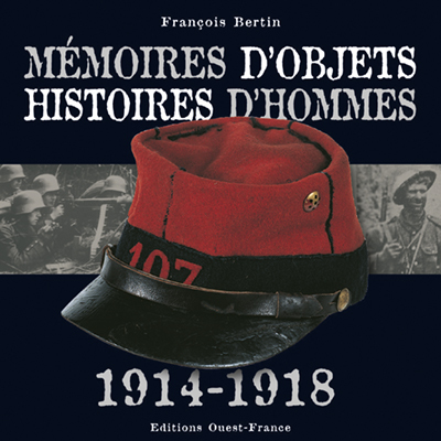MEMOIRES D'OBJETS HISTOIRES D'HOMMES 1914-1918