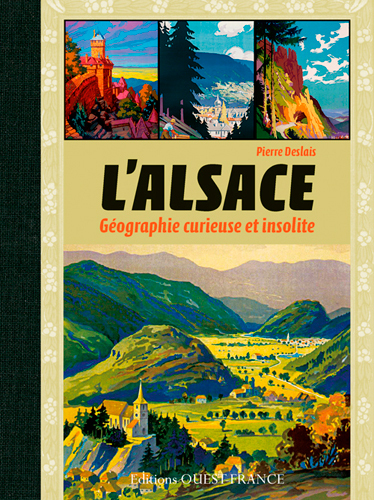 L´ALSACE, GEOGRAPHIE CURIEUSE INSOLITE