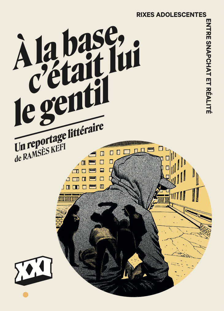A LA BASE, C´ETAIT LUI LE GENTIL - RIXES ADOLESCENTES - ENTRE SNAPCHAT ET REALITE
