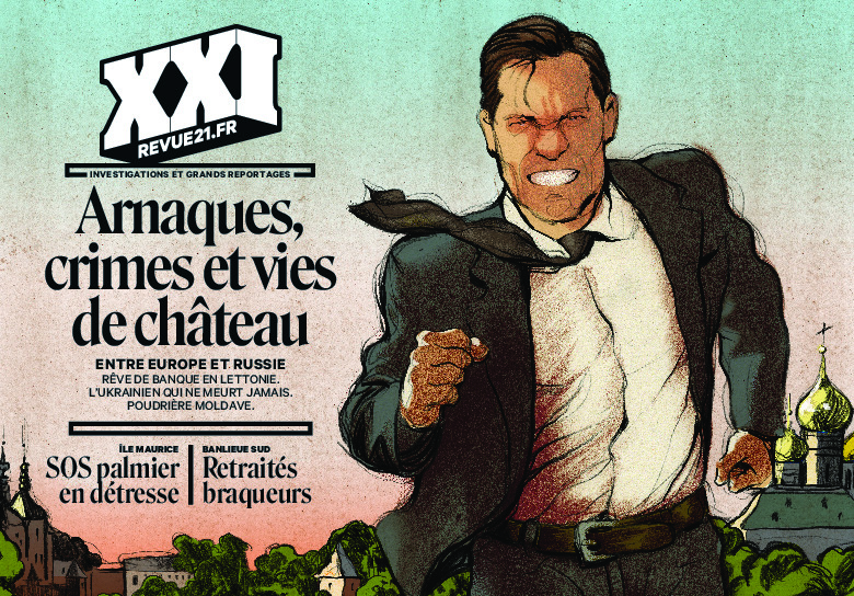 ARNAQUES, CRIMES ET VIES DE CHATEAU - REVUE XXI N 64