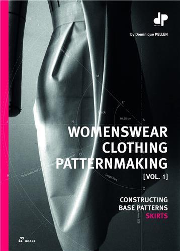 PATTERNMAKING FOR WOMENSWEAR: A REFERENCE GUIDE. CONSTRUCTING BASE PATTERNS, VOL. 1: SKIRTS /ANGLAIS