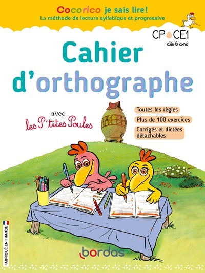 COCORICO JE SAIS LIRE ! - CAHIER D´ORTHOGRAPHE AVEC LES P´TITES POULES