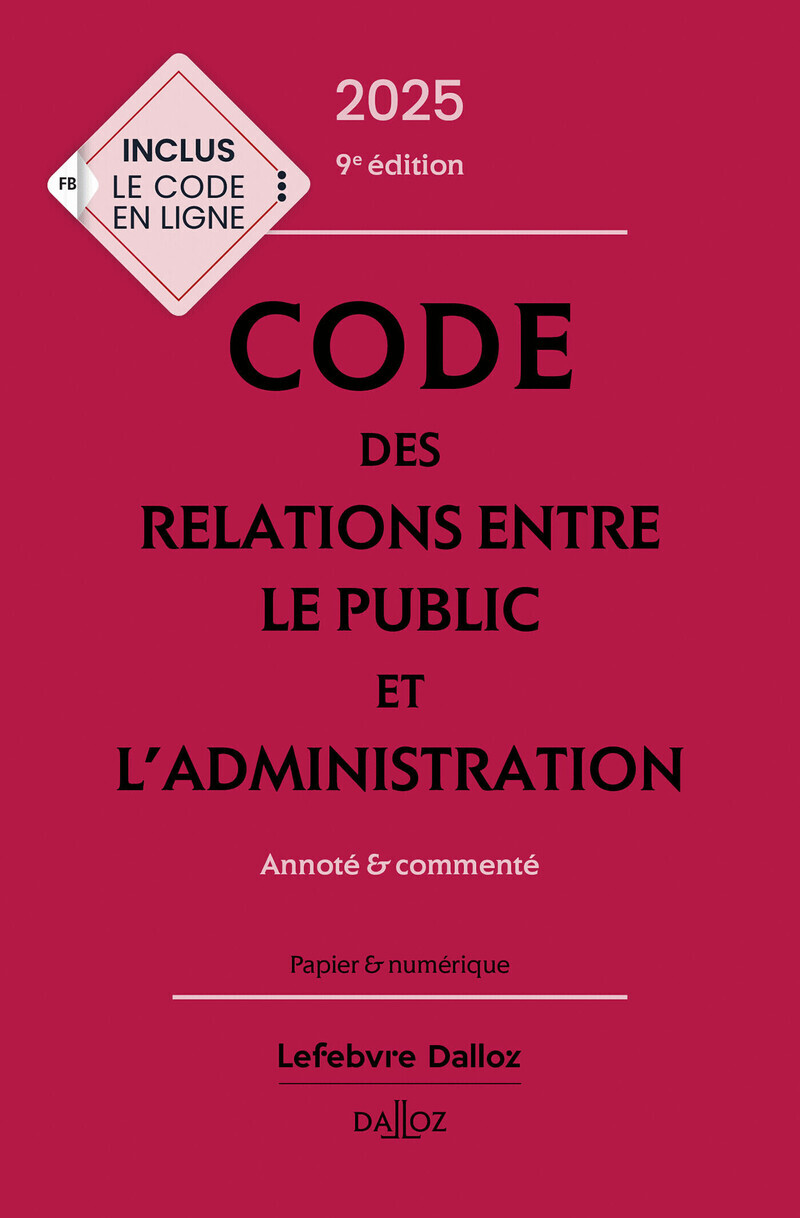 CODE DES RELATIONS ENTRE LE PUBLIC ET L´ADMINISTRATION 2025, ANNOTE ET COMMENTE. 9E ED.