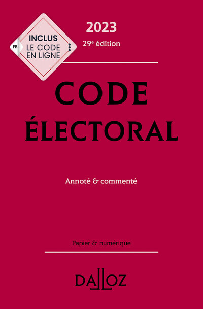 CODE ELECTORAL 2023, ANNOTE ET COMMENTE. 29E ED. - ANNOTE