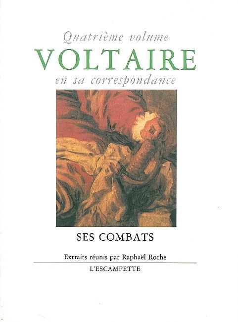 VOLTAIRE EN SA CORR.4 SES COMBATS
