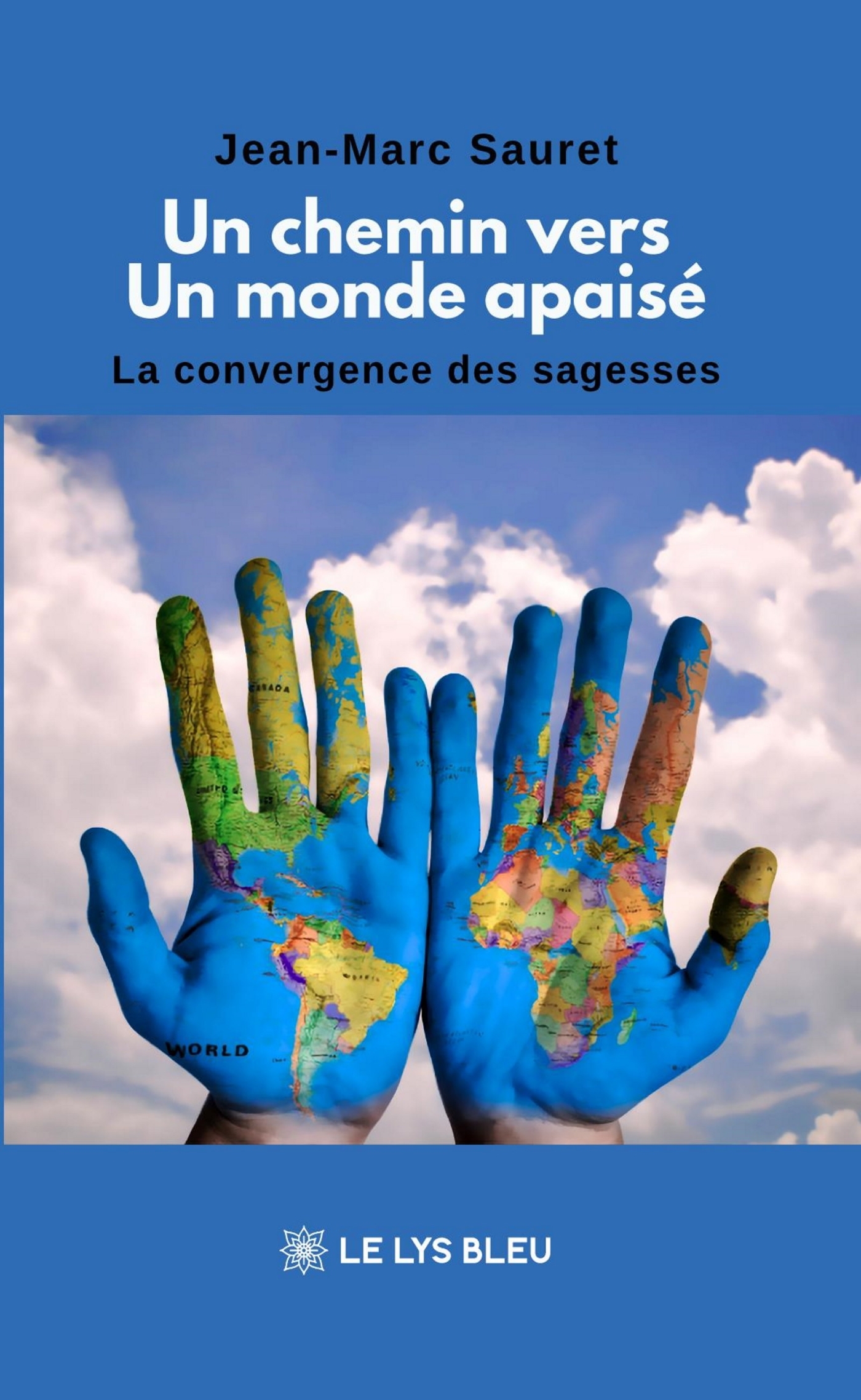 UN CHEMIN VERS UN MONDE APAISE - LA CONVERGENCE DES SAGESSES