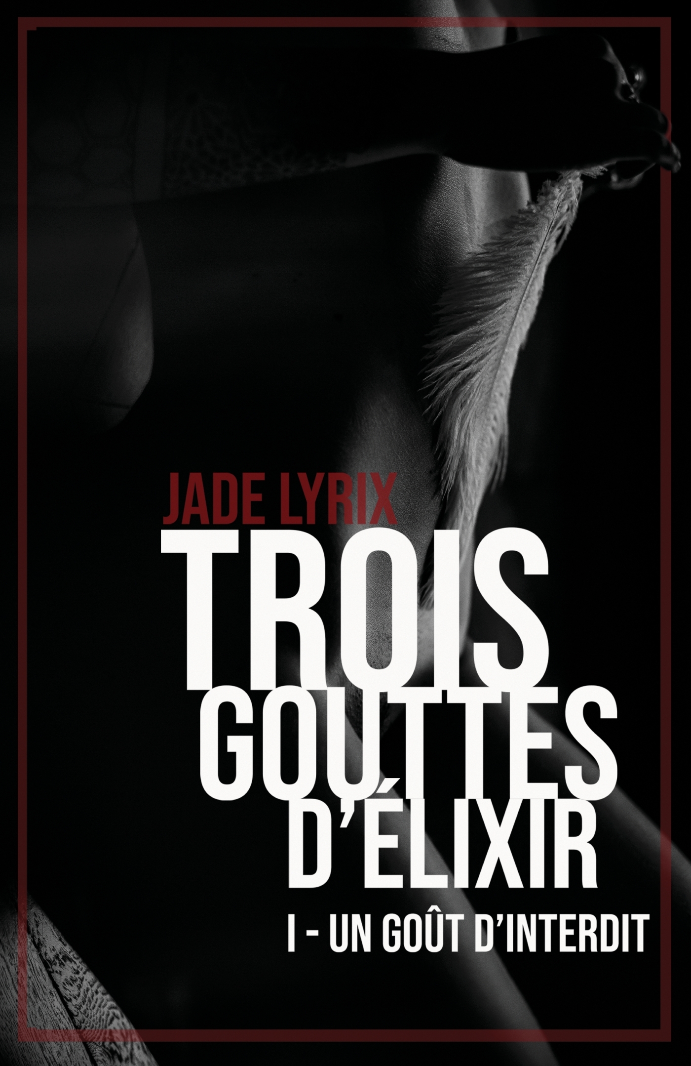TROIS GOUTTES D´ELIXIR - TOME I - UN GOUT D´INTERDIT